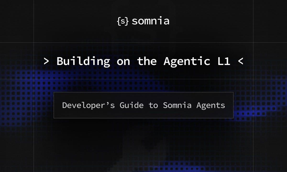 Building on the Agentic L1: A Developer’s Guide to Somnia Agents